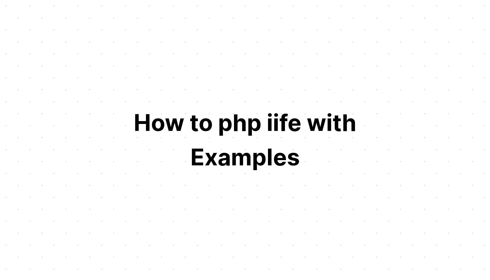 Làm thế nào để php iife với các ví dụ